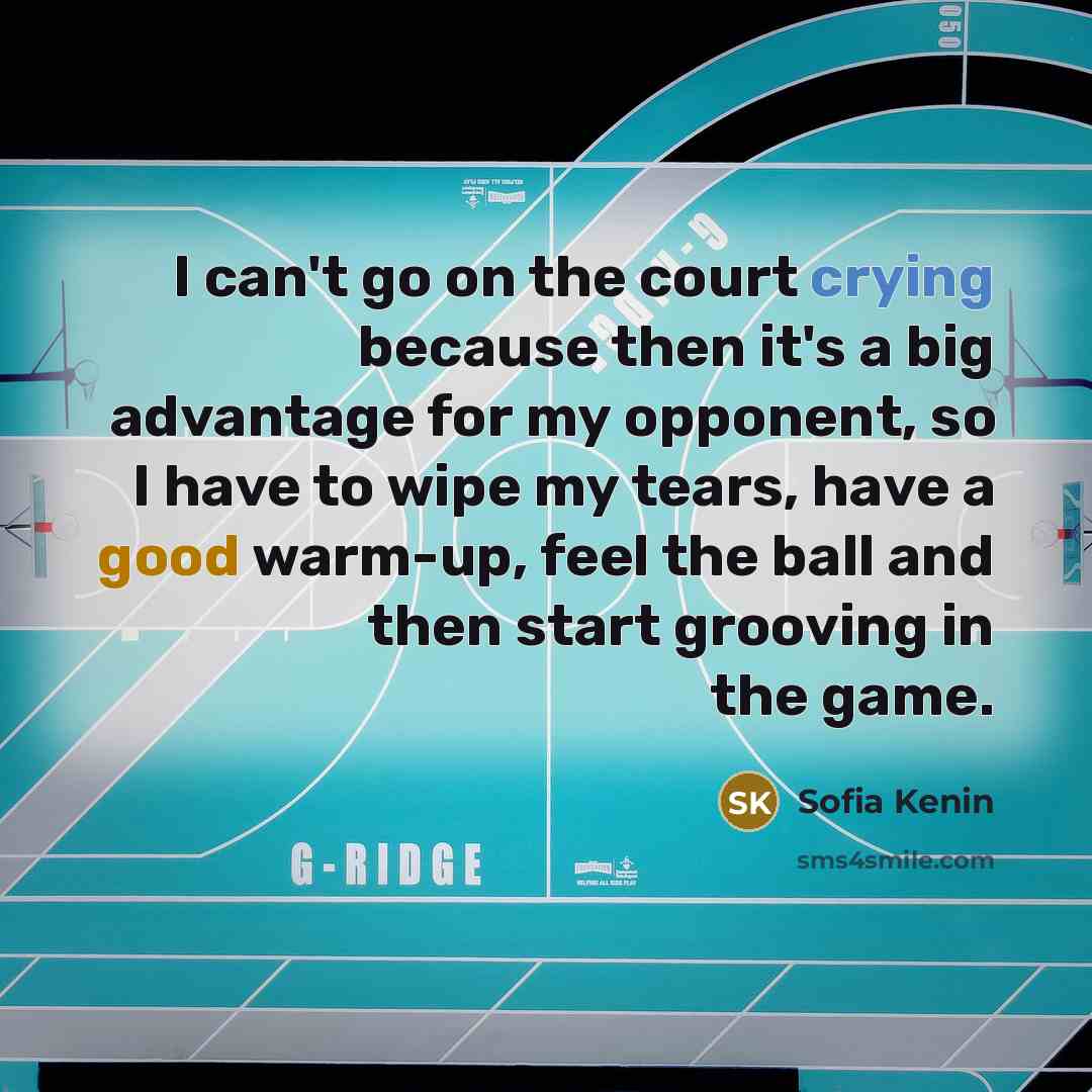 “I can't go on the court crying because then it's…” quote by Sofia Kenin
