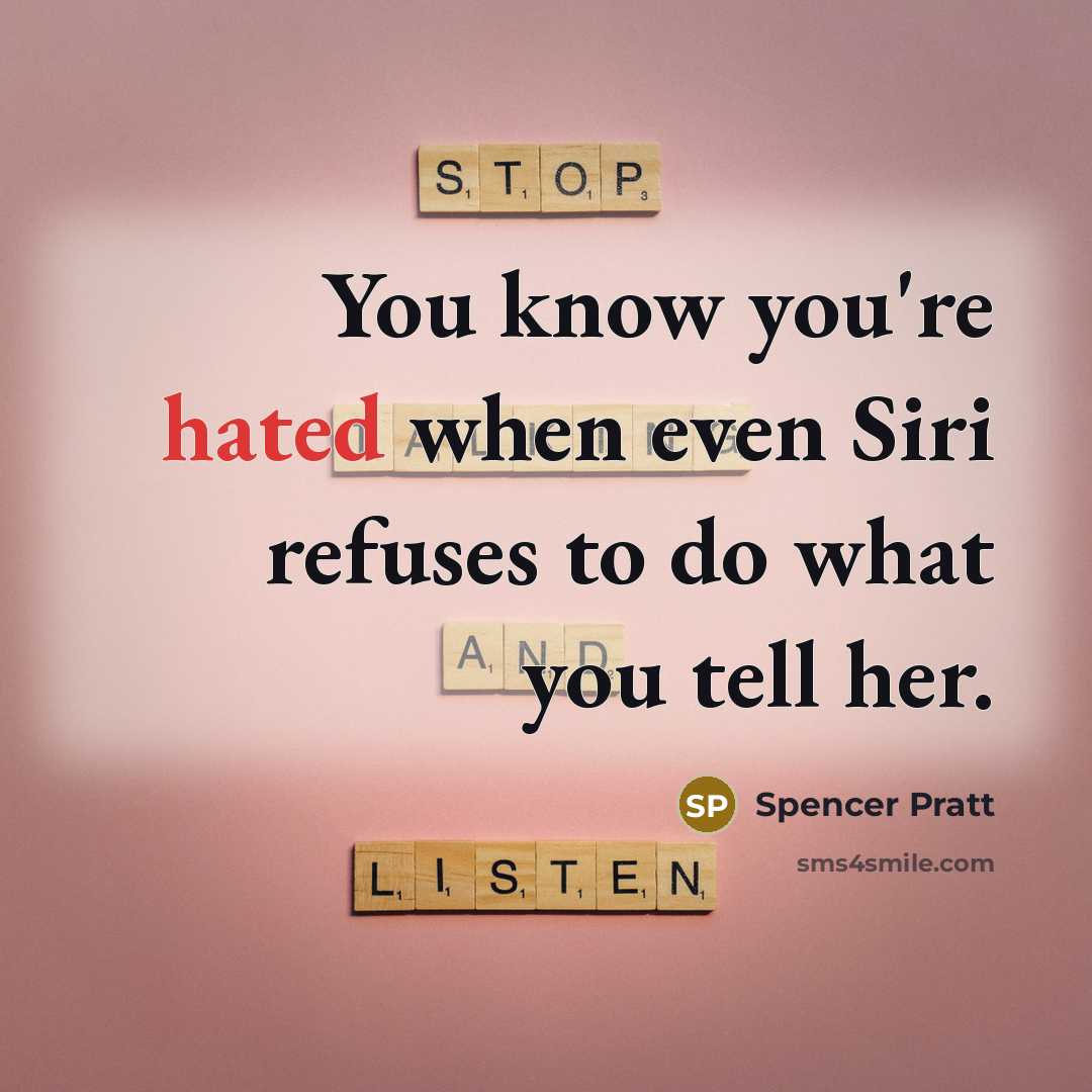“You know you're hated when even Siri refuses to do…” quote by Spencer Pratt