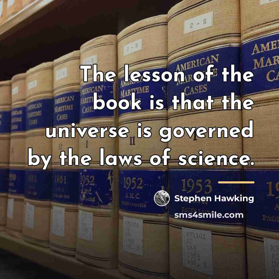 “The lesson of the book is that the universe is…” quote by Stephen Hawking