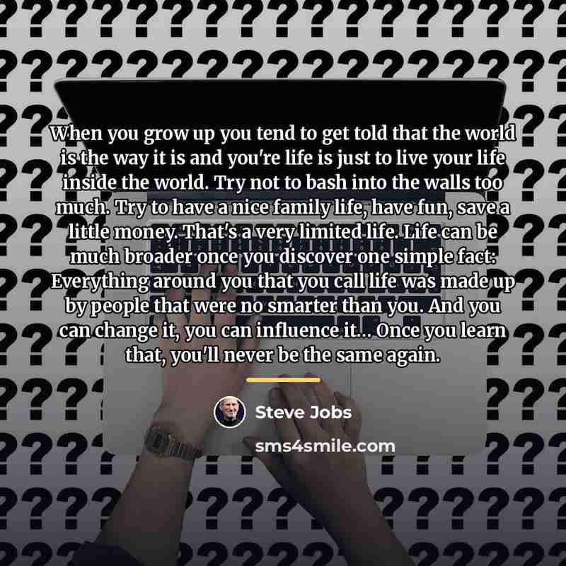 “When you grow up you tend to get told that…” quote by Steve Jobs