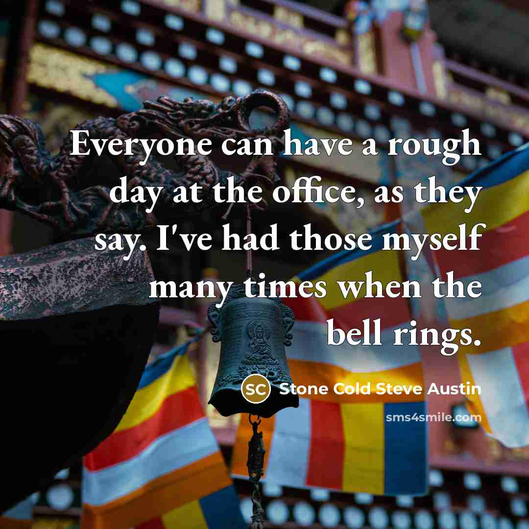 “Everyone can have a rough day at the office, as…” quote by Stone Cold Steve Austin