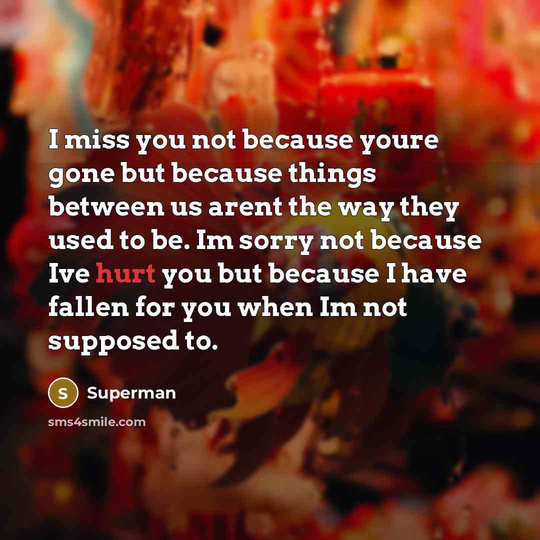 “I miss you not because youre gone but because things…” quote by Superman