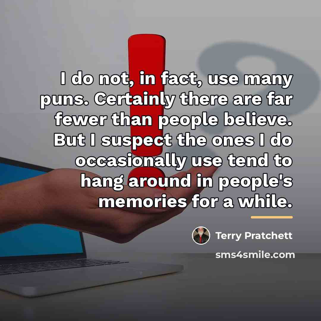 “I do not, in fact, use many puns. Certainly there…” quote by Terry Pratchett