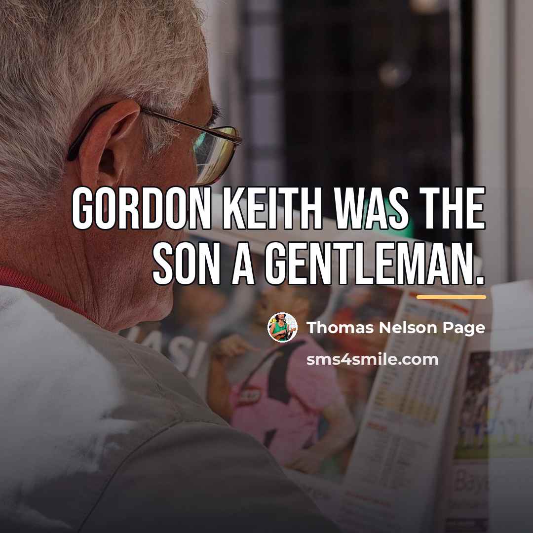“Gordon Keith was the son a gentleman.…” quote by Thomas Nelson Page