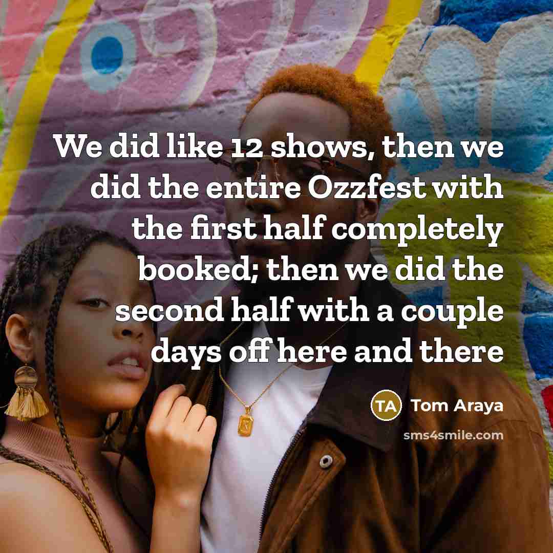 “We did like 12 shows, then we did the entire…” quote by Tom Araya