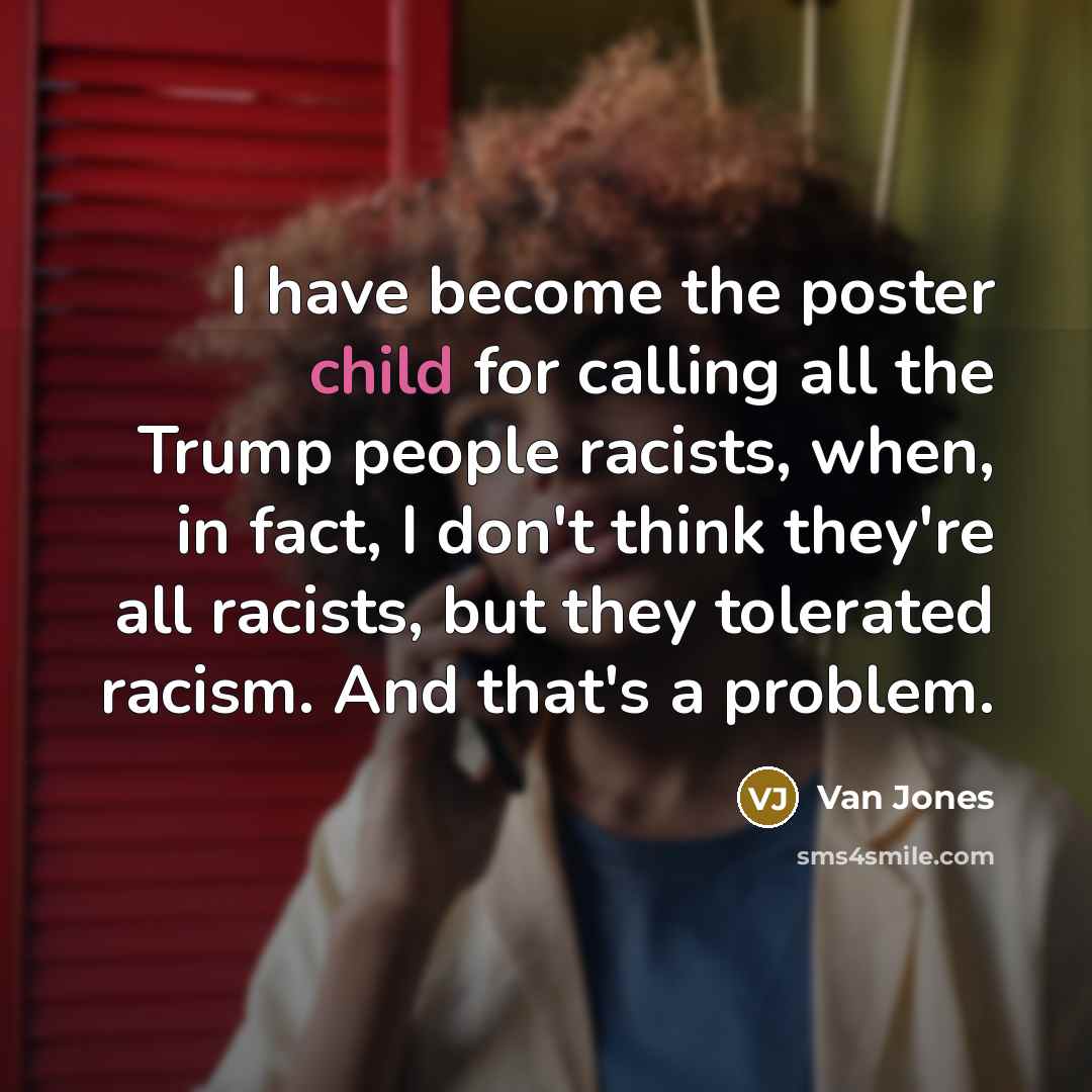 “I have become the poster child for calling all the…” quote by Van Jones