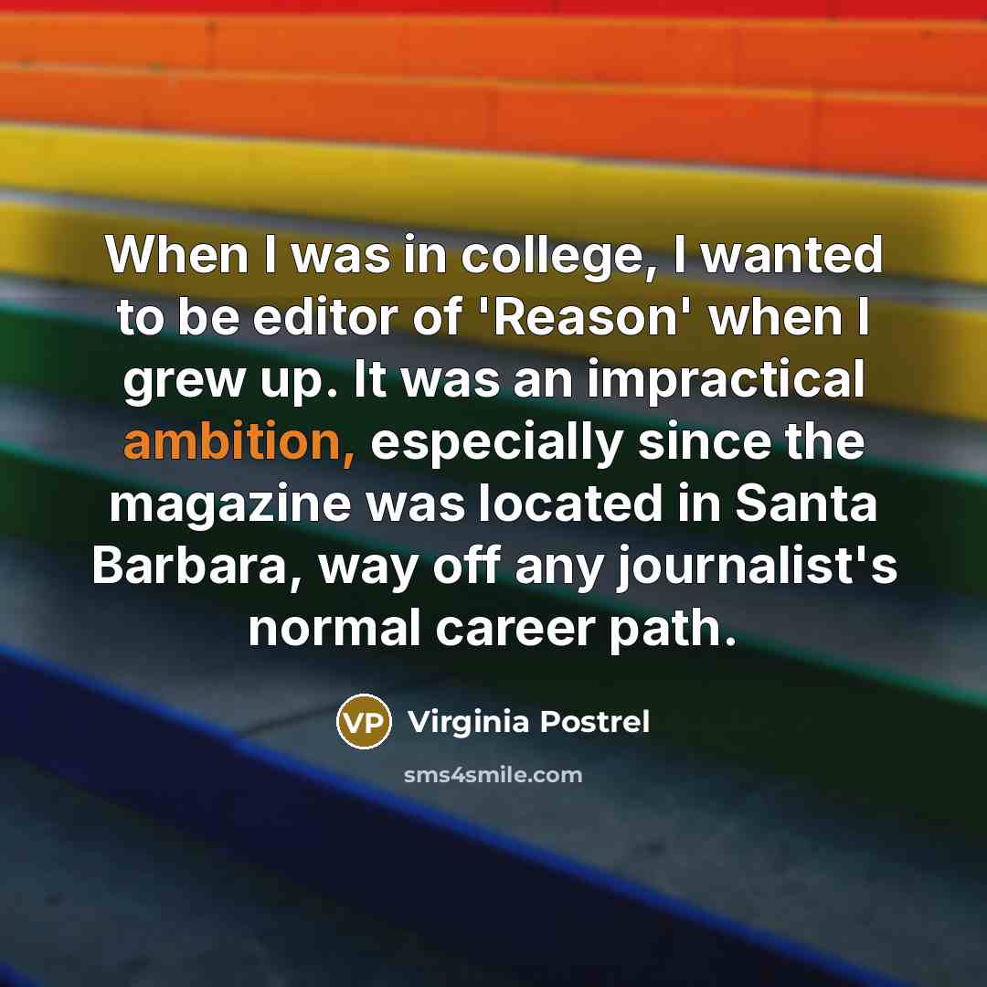 “When I was in college, I wanted to be editor…” quote by Virginia Postrel