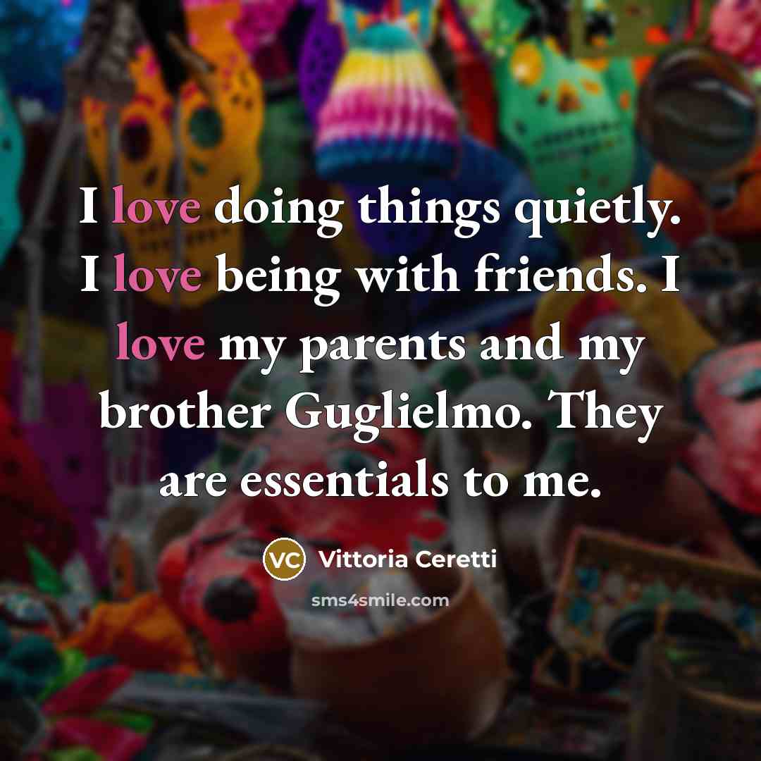 “I love doing things quietly. I love being with friends.…” quote by Vittoria Ceretti