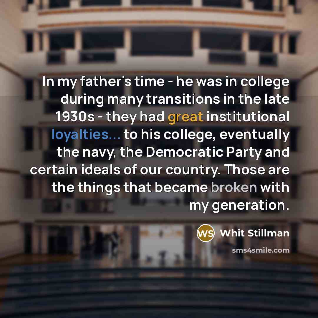 “In my father's time - he was in college during…” quote by Whit Stillman