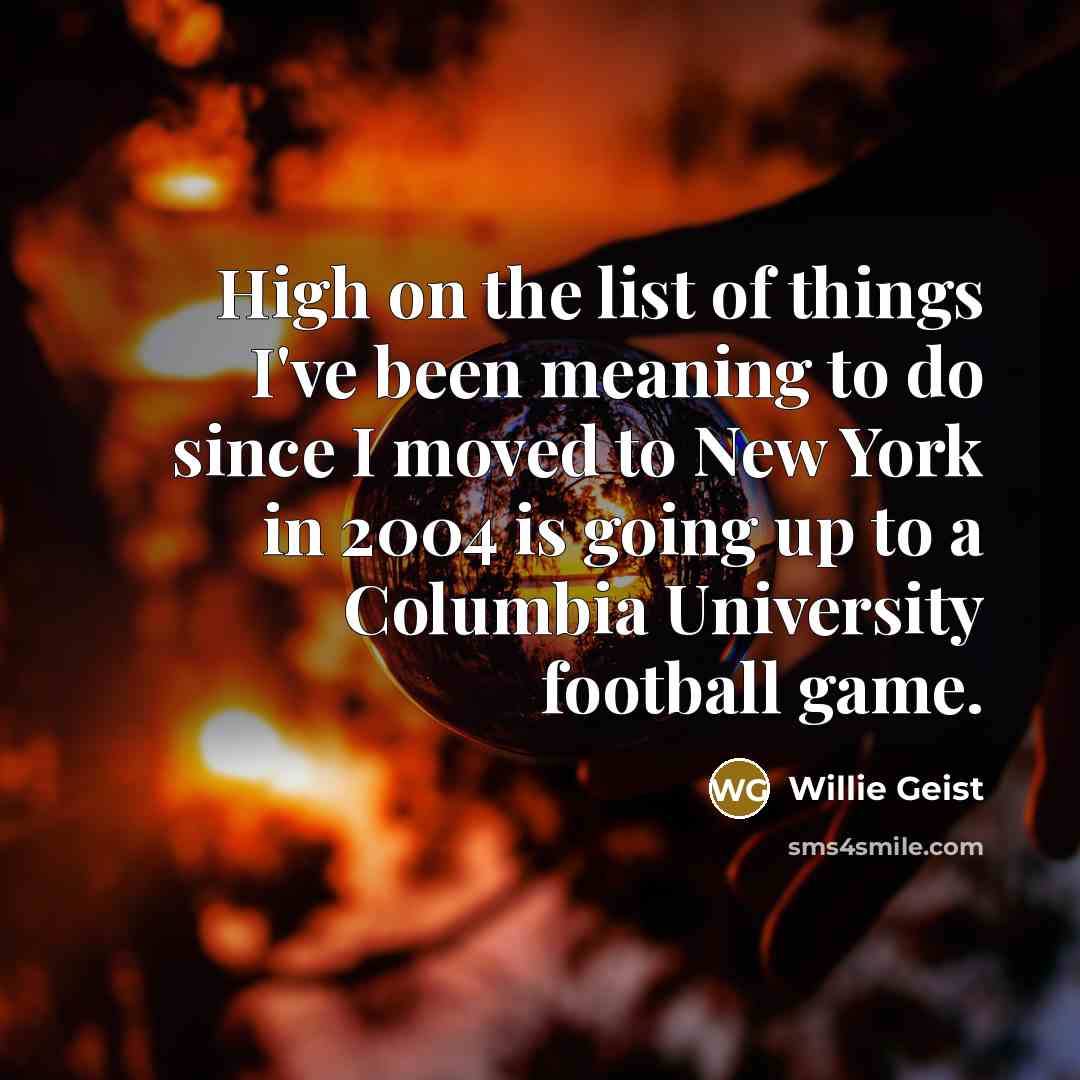“High on the list of things I've been meaning to…” quote by Willie Geist