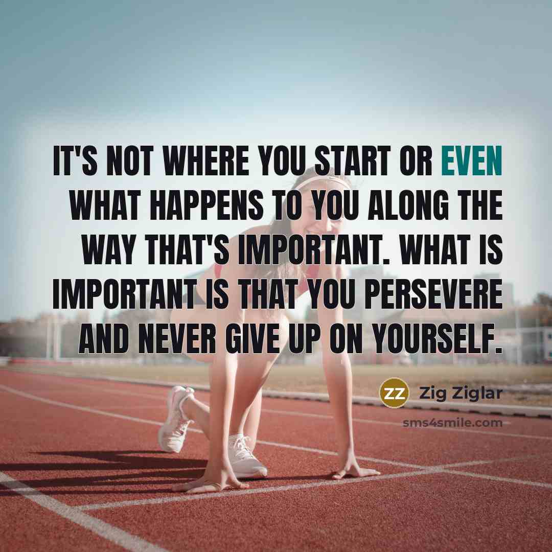 “It's not where you start or even what happens to…” quote by Zig Ziglar