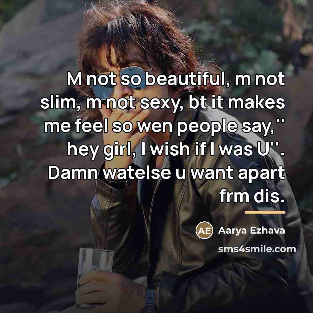 “M not so beautiful, m not slim, m not sexy,…” quote by Aarya Ezhava