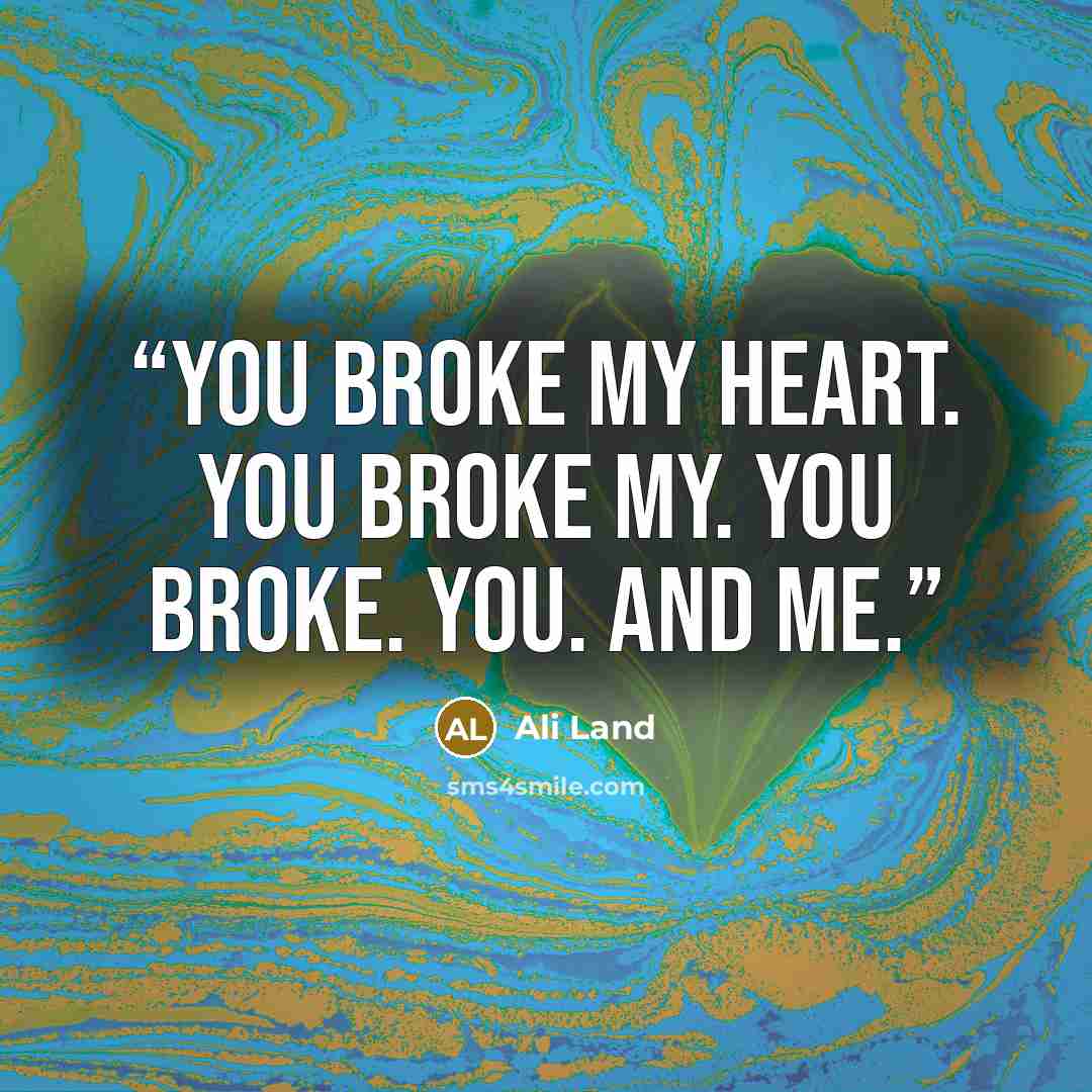 “You broke my heart. You broke my. You broke. You. And me.” quote by Ali Land