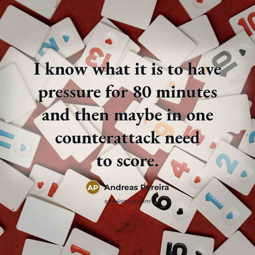 “I know what it is to have pressure for 80…” quote by Andreas Pereira