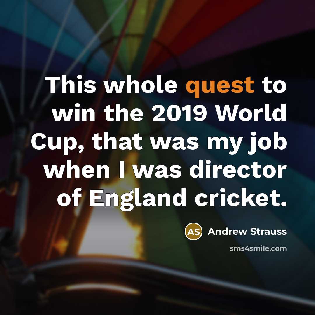“This whole quest to win the 2019 World Cup, that…” quote by Andrew Strauss