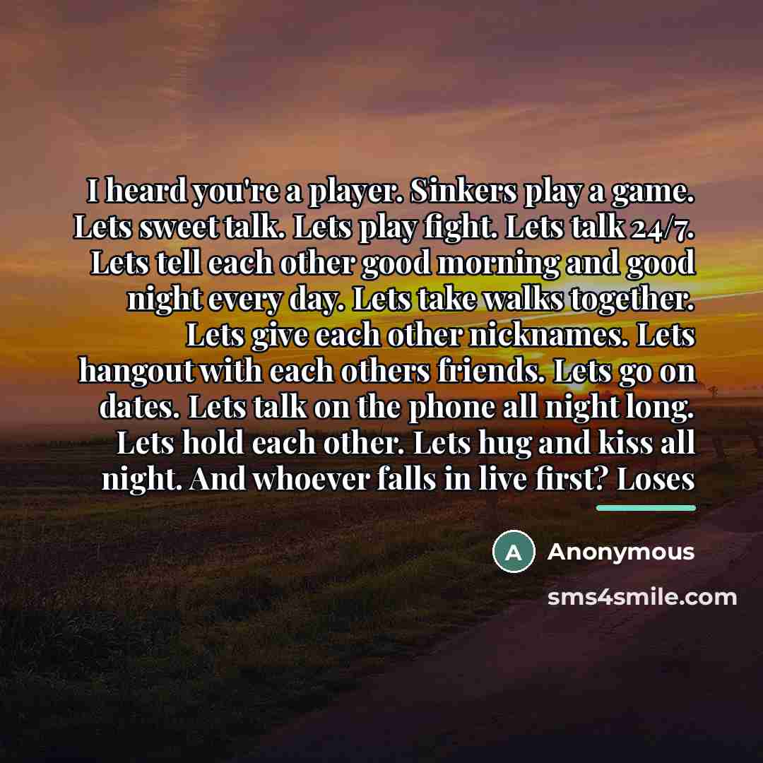 “I heard you're a player. Sinkers play a game. Lets…” quote by Anonymous