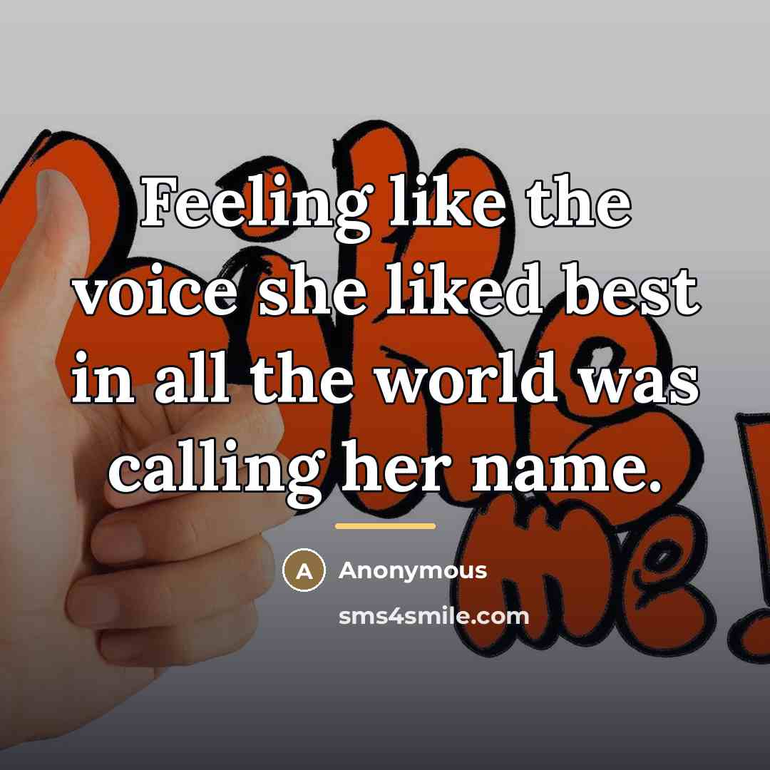 “Feeling like the voice she liked best in all the…” quote by Anonymous