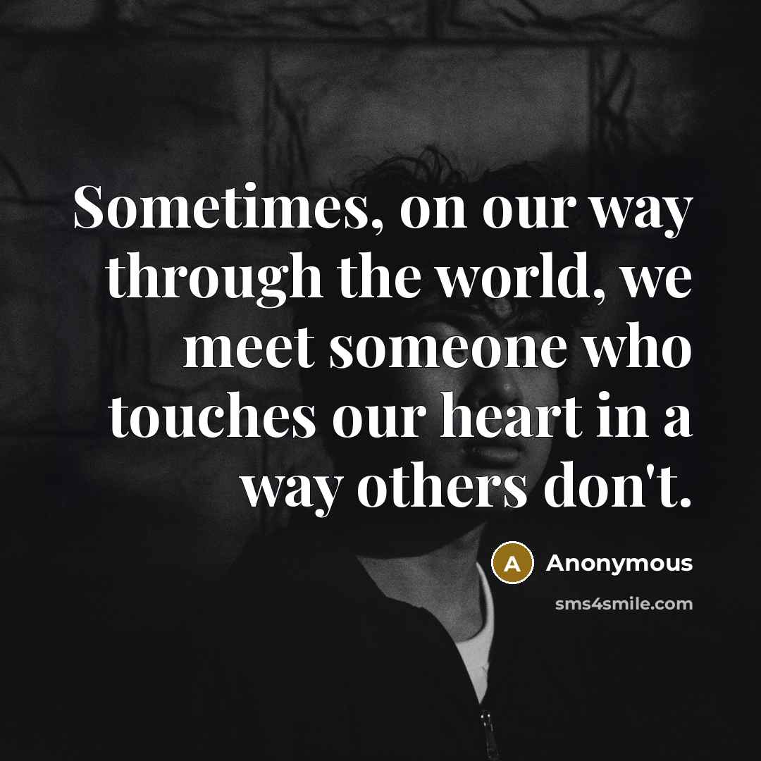“Sometimes, on our way through the world, we meet someone…” quote by Anonymous