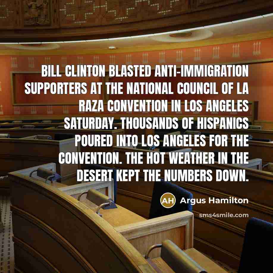 “Bill Clinton blasted anti-immigration supporters at the National Council of…” quote by Argus Hamilton