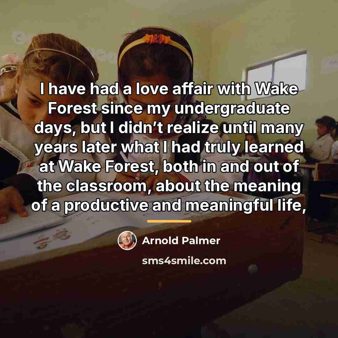 “I have had a love affair with Wake Forest since…” quote by Arnold Palmer