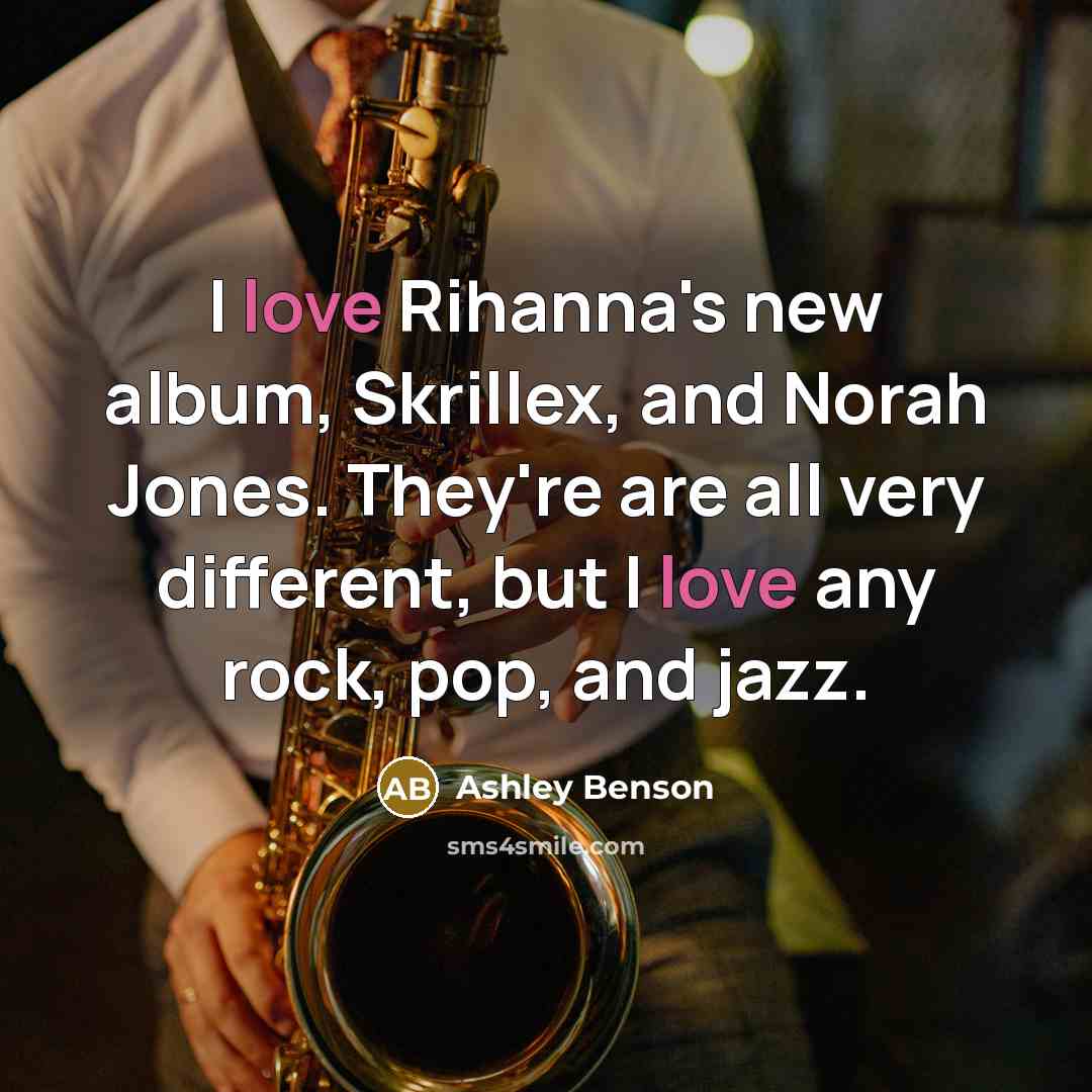 “I love Rihanna's new album, Skrillex, and Norah Jones. They're…” quote by Ashley Benson