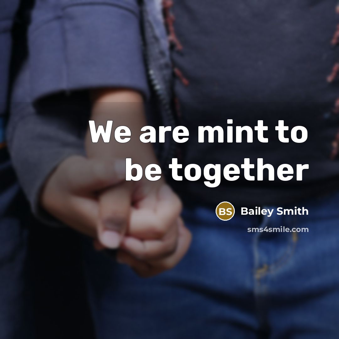 “We are mint to be together” quote by Bailey Smith