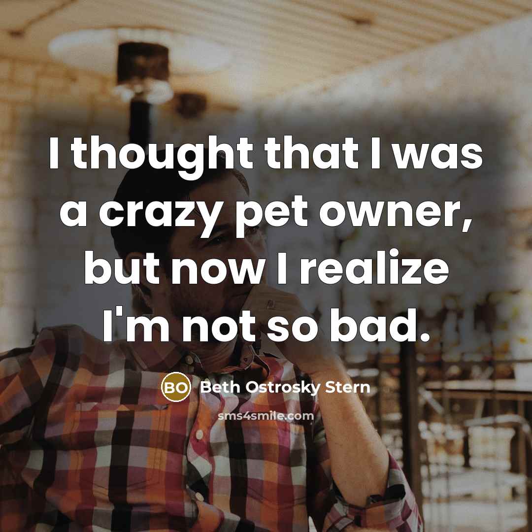 “I thought that I was a crazy pet owner, but…” quote by Beth Ostrosky Stern