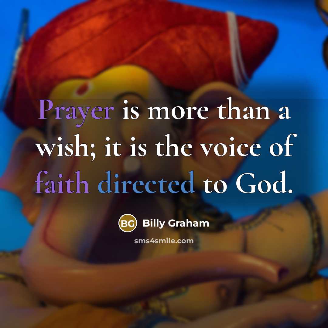 “Prayer is more than a wish; it is the voice…” quote by Billy Graham