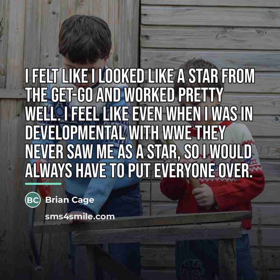 “I felt like I looked like a star from the…” quote by Brian Cage