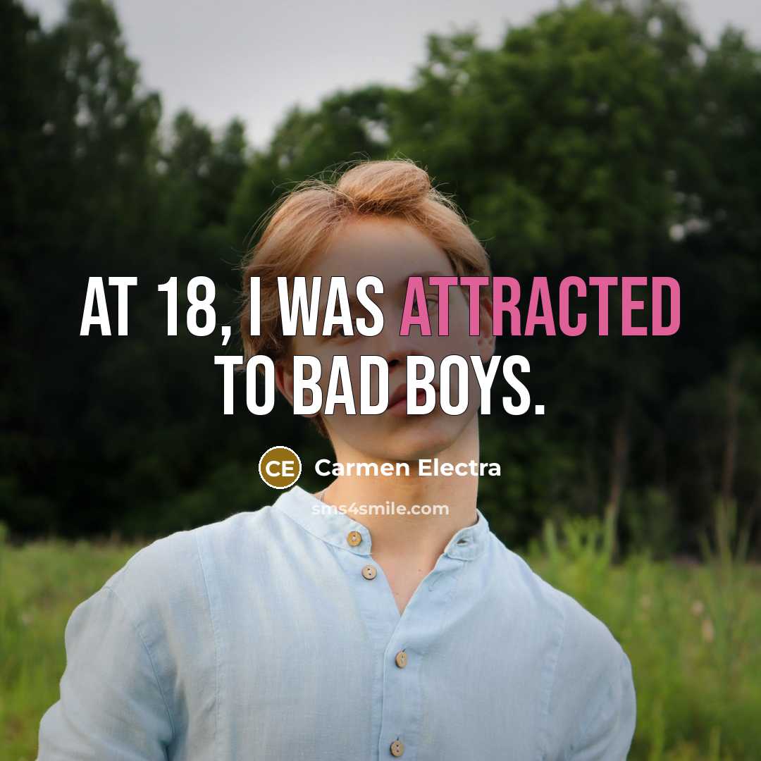 “At 18, I was attracted to bad boys.” quote by Carmen Electra