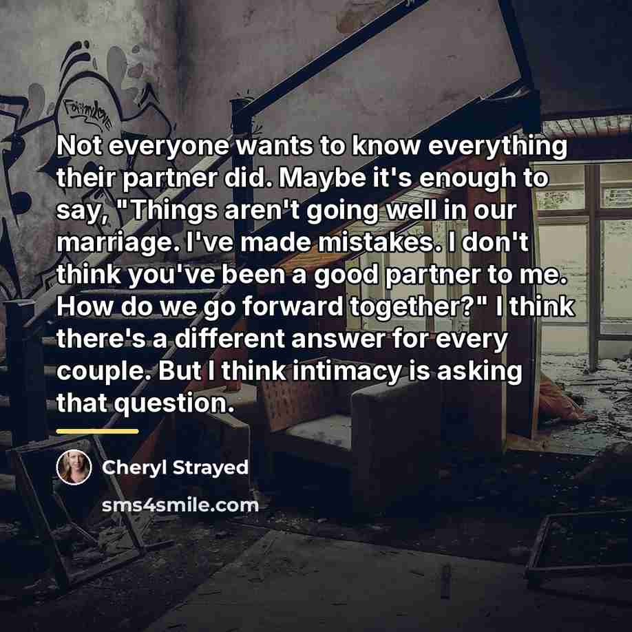 “Not everyone wants to know everything their partner did. Maybe…” quote by Cheryl Strayed