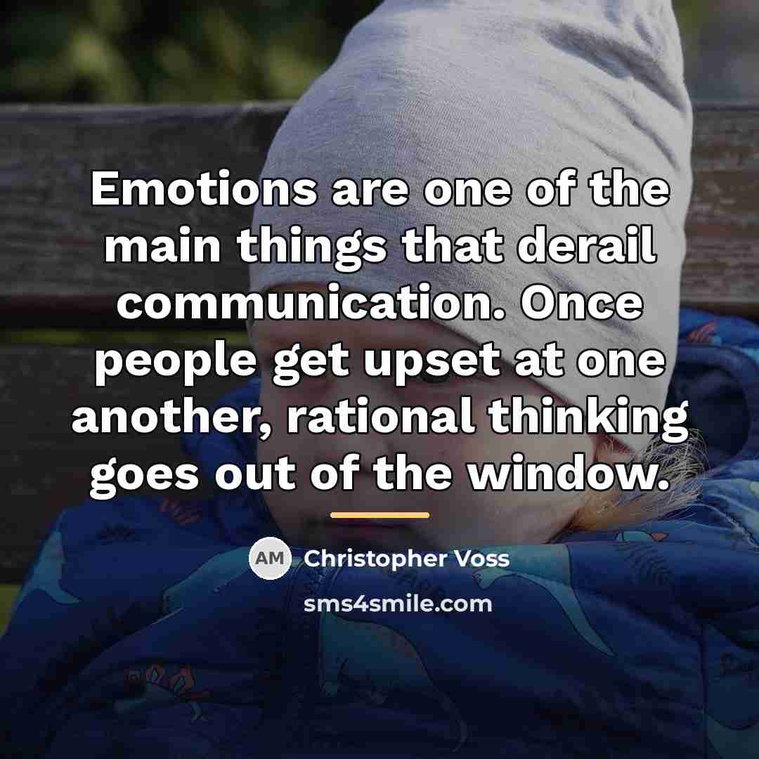 “Emotions are one of the main things that derail communication.…” quote by Christopher Voss