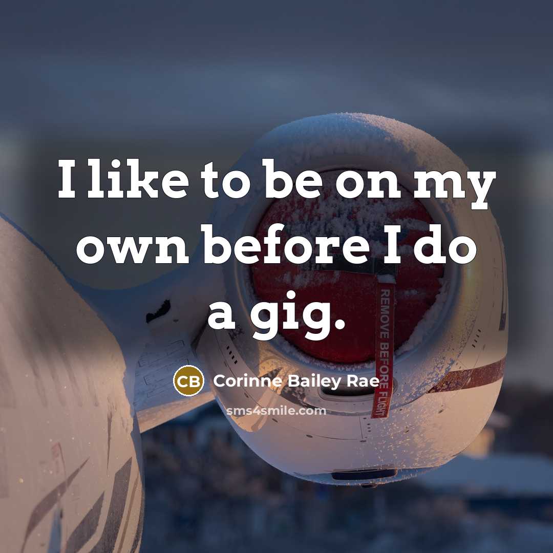 “I like to be on my own before I do…” quote by Corinne Bailey Rae