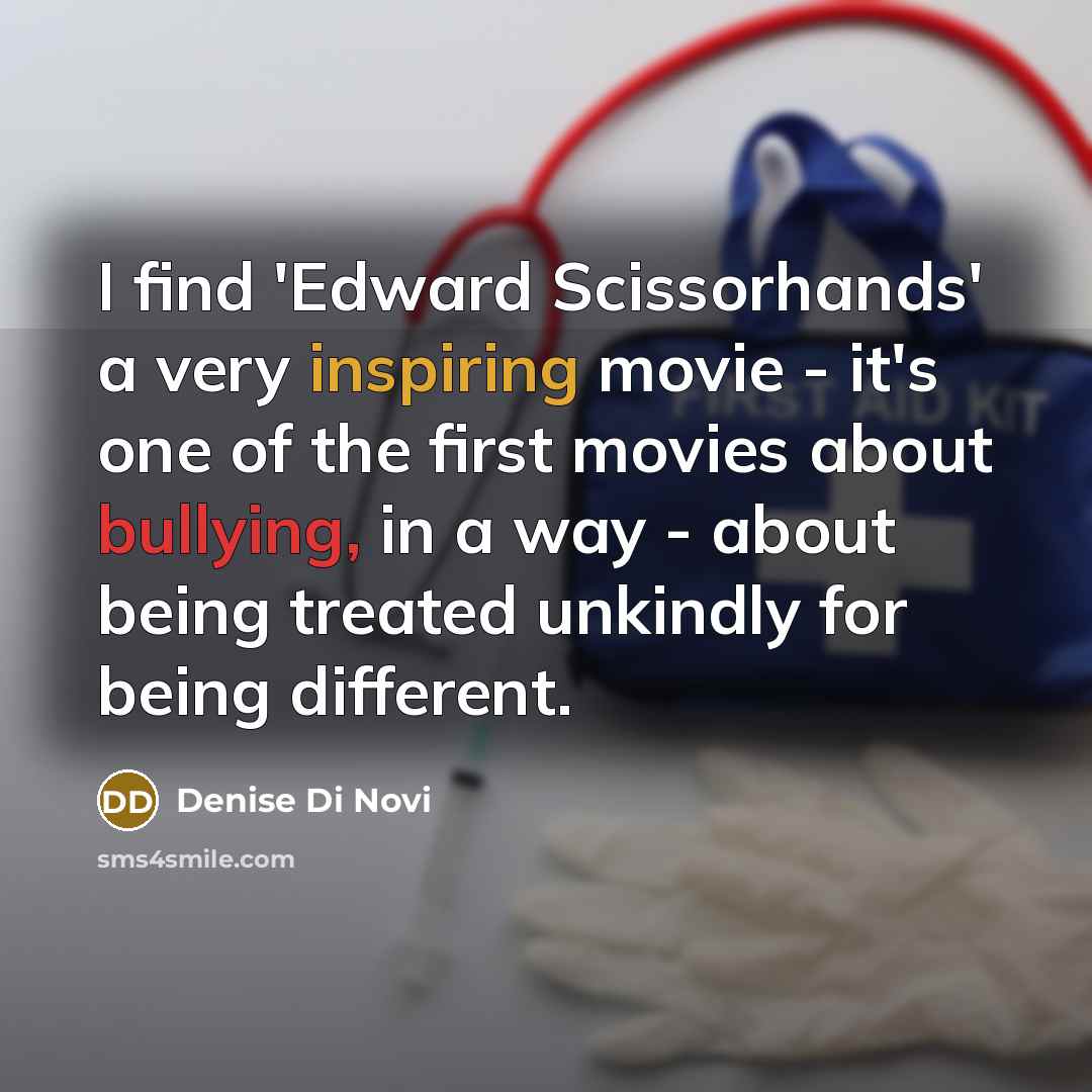 “I find 'Edward Scissorhands' a very inspiring movie - it's…” quote by Denise Di Novi