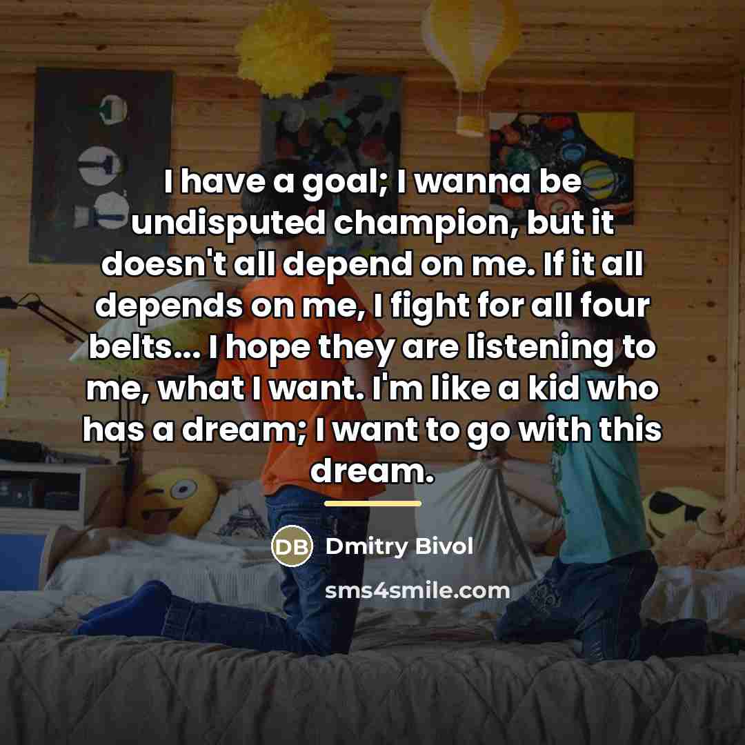 “I have a goal; I wanna be undisputed champion, but…” quote by Dmitry Bivol