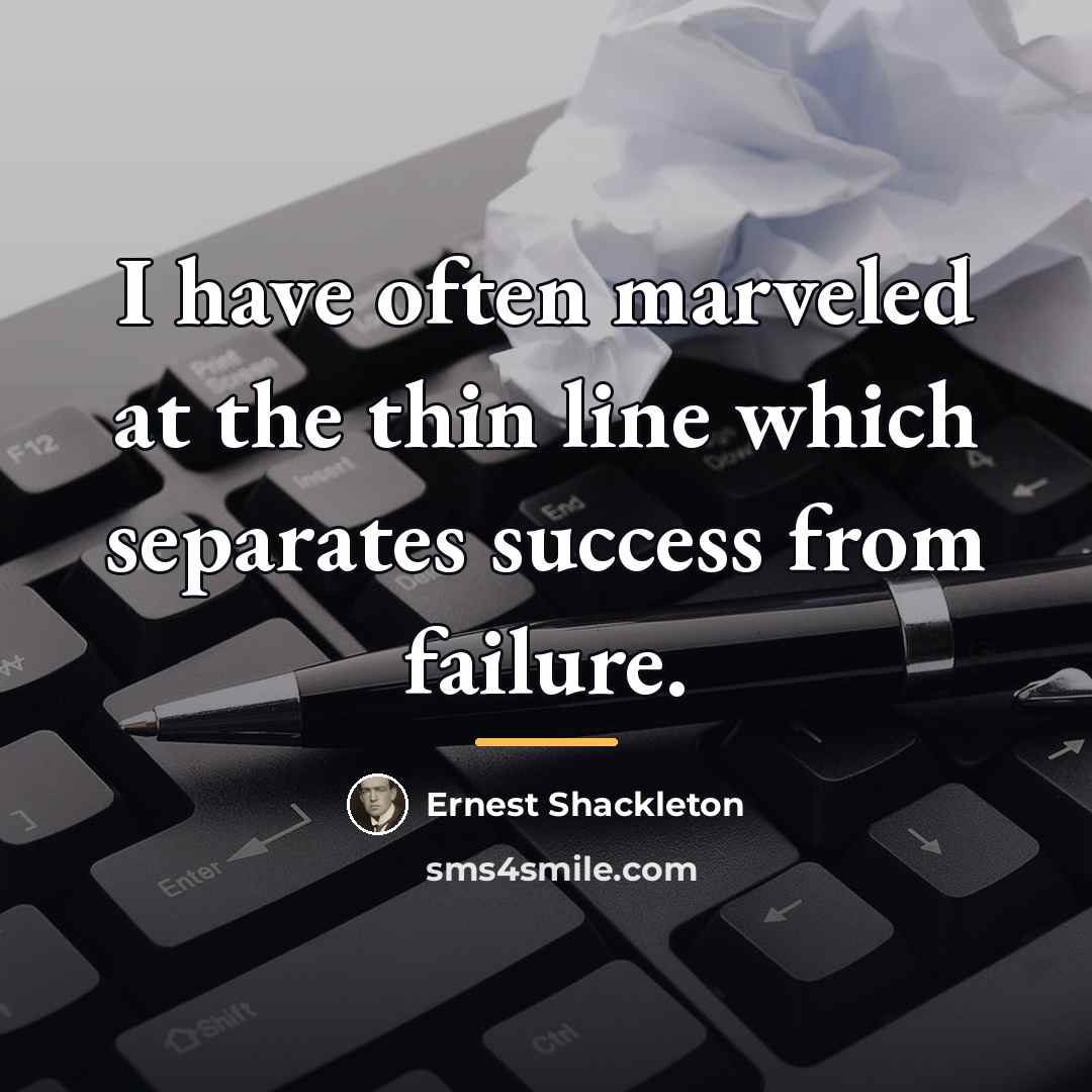 “I have often marveled at the thin line which separates…” quote by Ernest Shackleton
