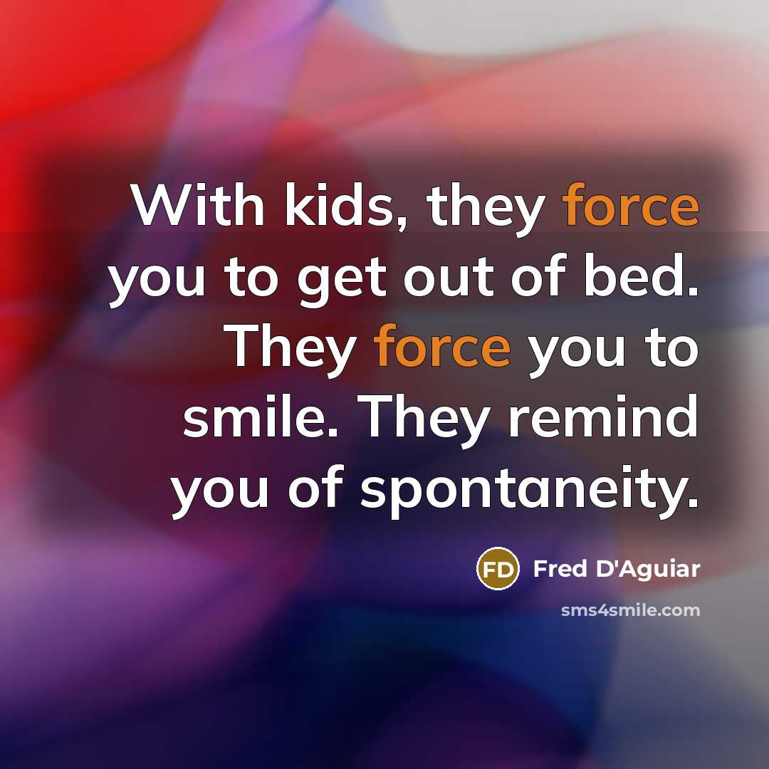 “With kids, they force you to get out of bed.…” quote by Fred D'Aguiar