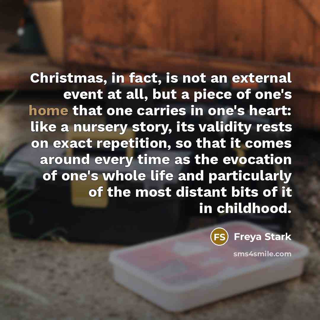 “Christmas, in fact, is not an external event at all,…” quote by Freya Stark