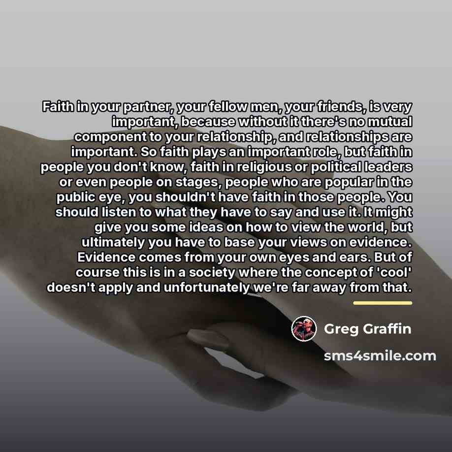 “Faith in your partner, your fellow men, your friends, is…” quote by Greg Graffin
