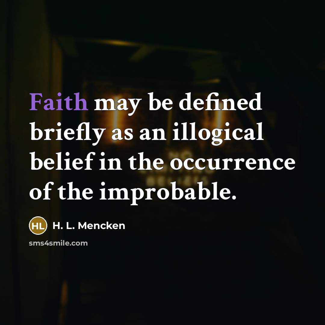 “Faith may be defined briefly as an illogical belief in…” quote by H. L. Mencken