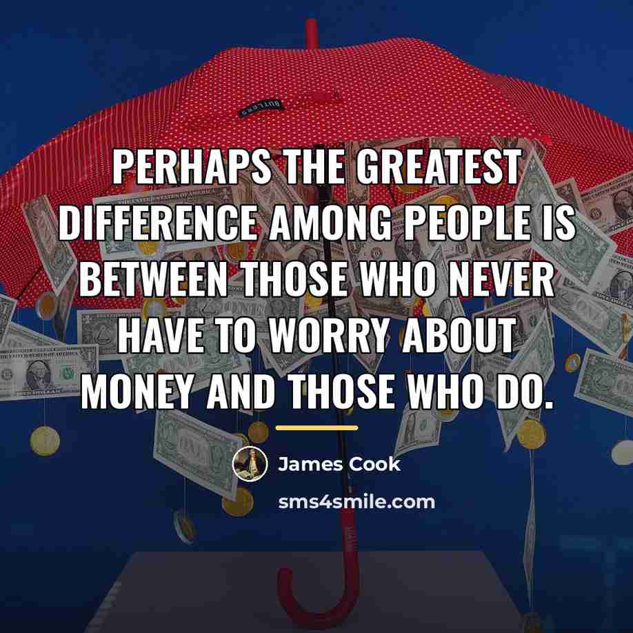 “Perhaps the greatest difference among people is between those who…” quote by James Cook