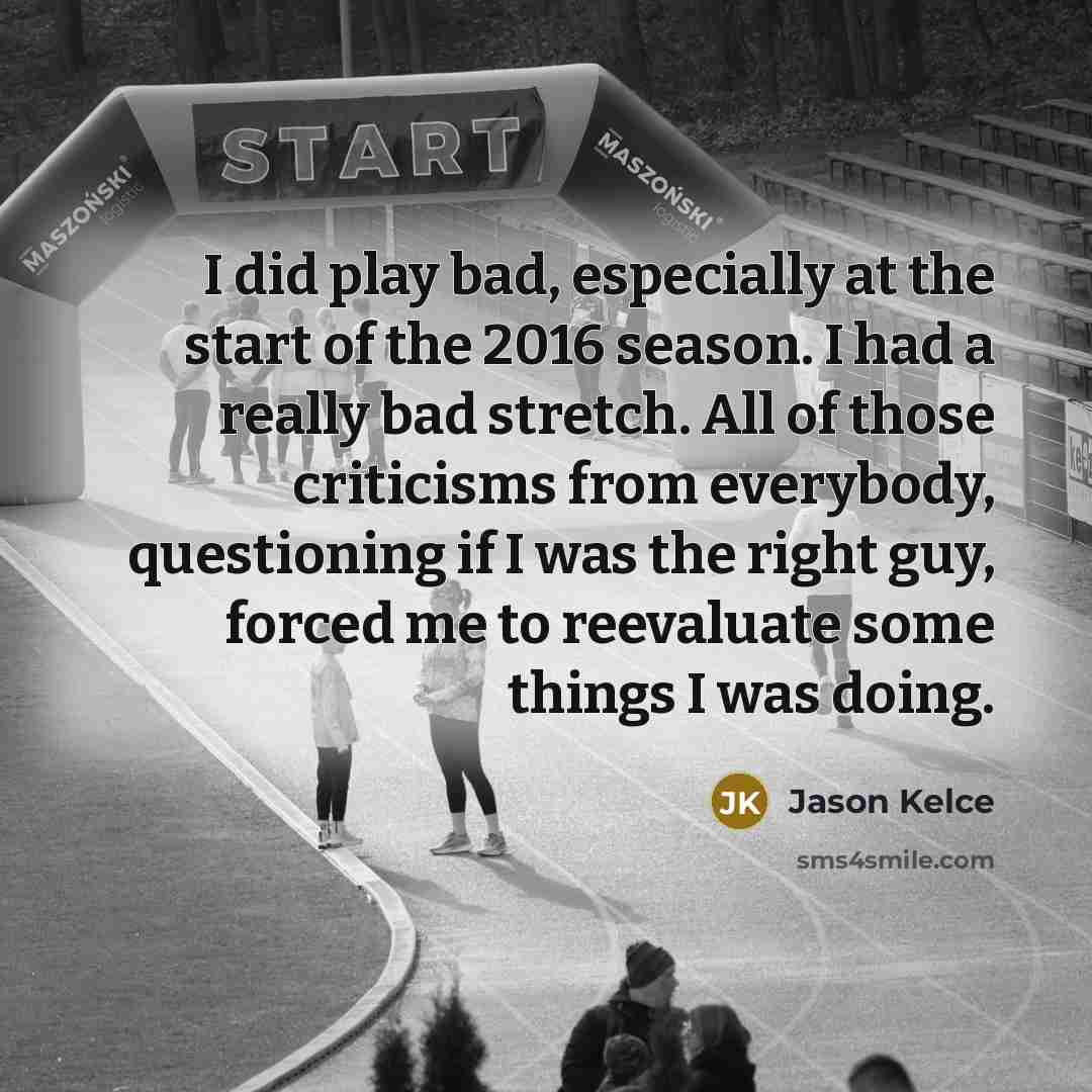 “I did play bad, especially at the start of the…” quote by Jason Kelce