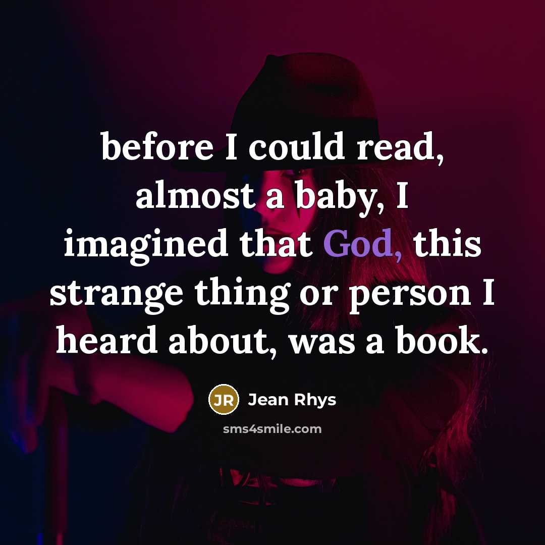 “before I could read, almost a baby, I imagined that…” quote by Jean Rhys