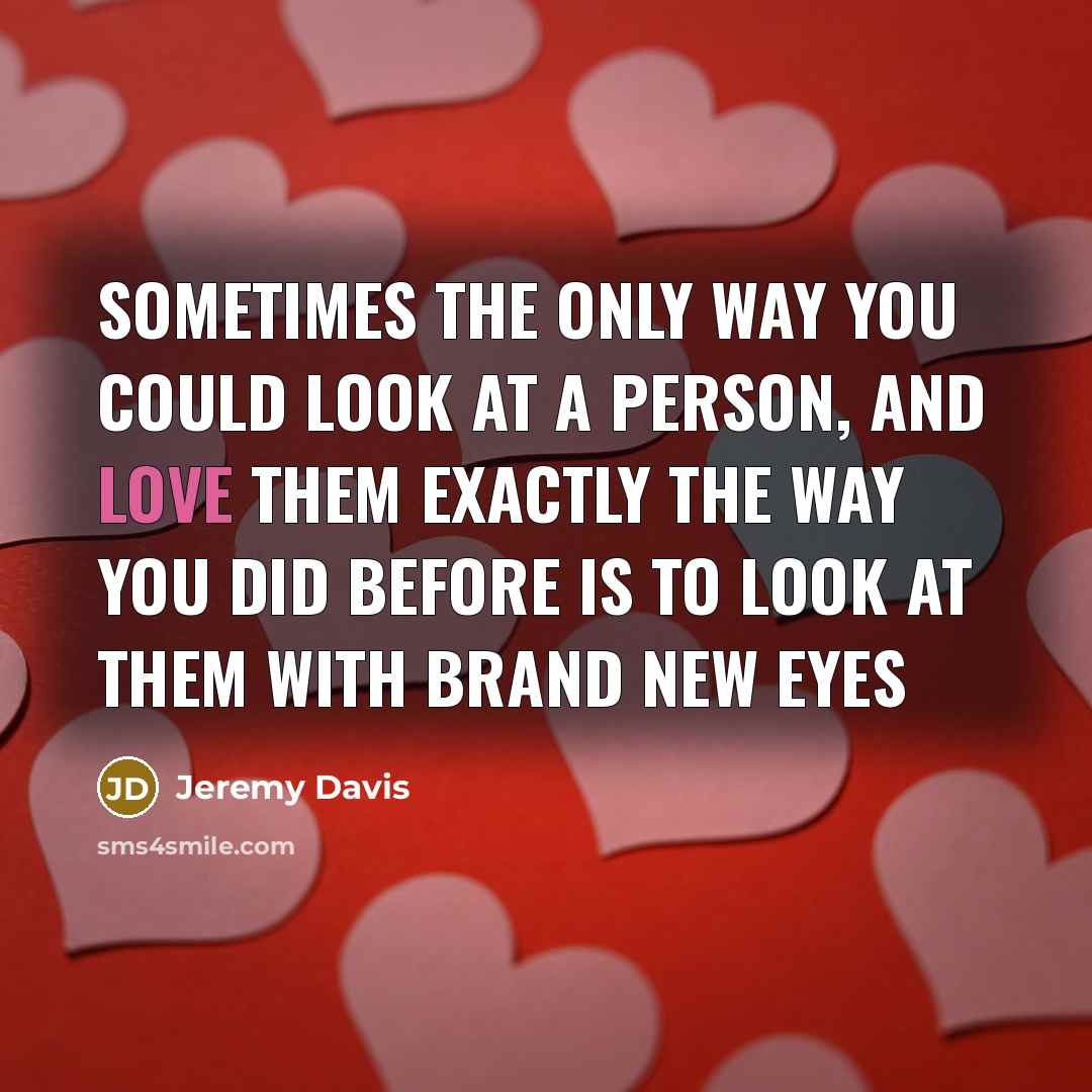 “Sometimes the only way you could look at a person,…” quote by Jeremy Davis