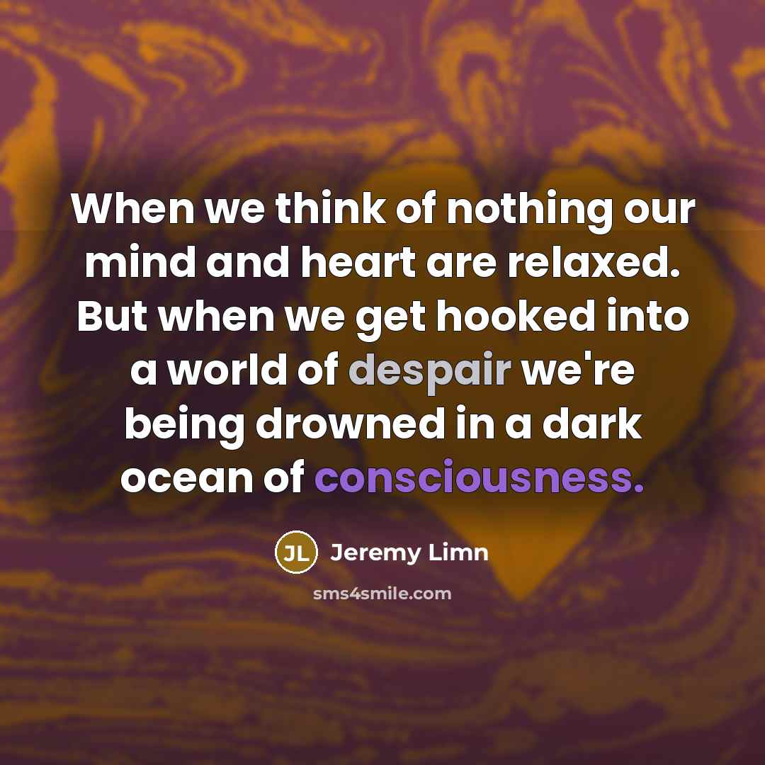 “When we think of nothing our mind and heart are…” quote by Jeremy Limn