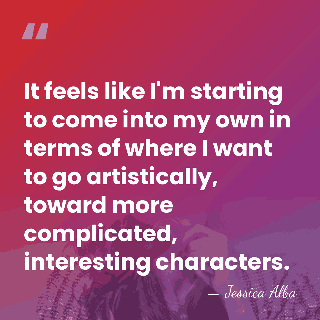 It feels like I'm starting to come into my own in terms&hellip; - Jessica Alba