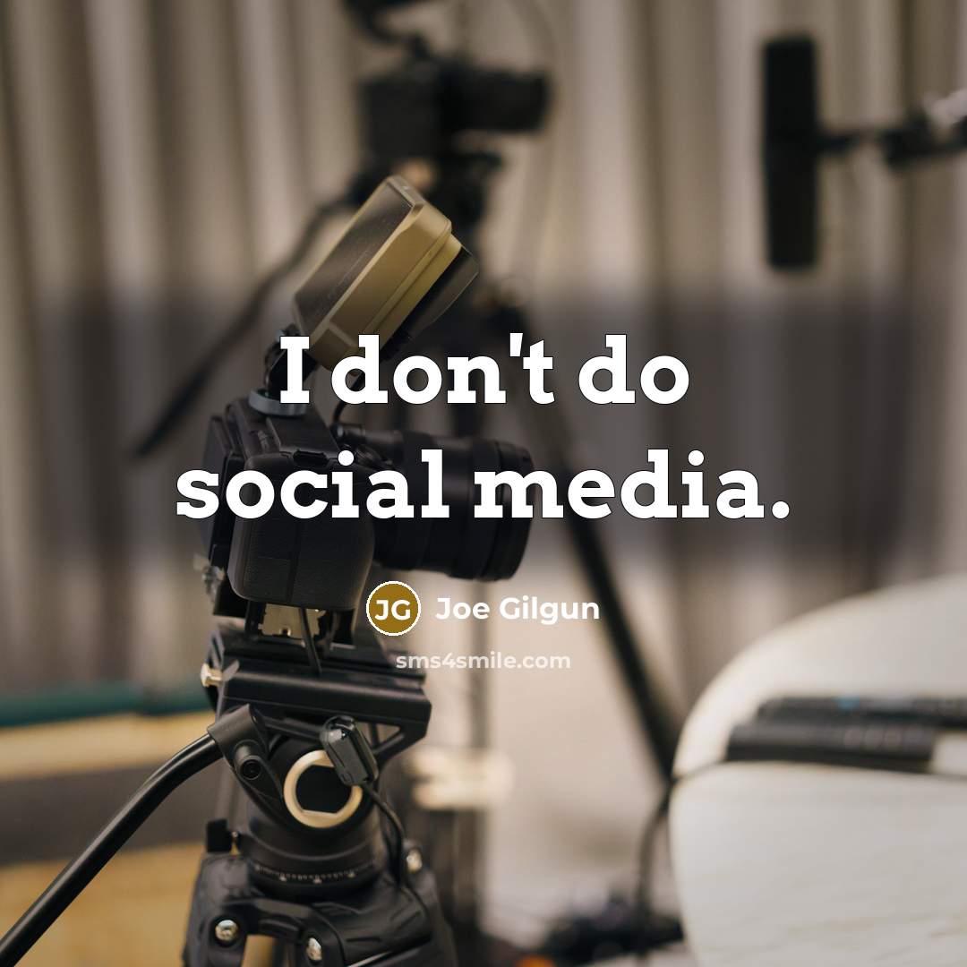 “I don't do social media.…” quote by Joe Gilgun