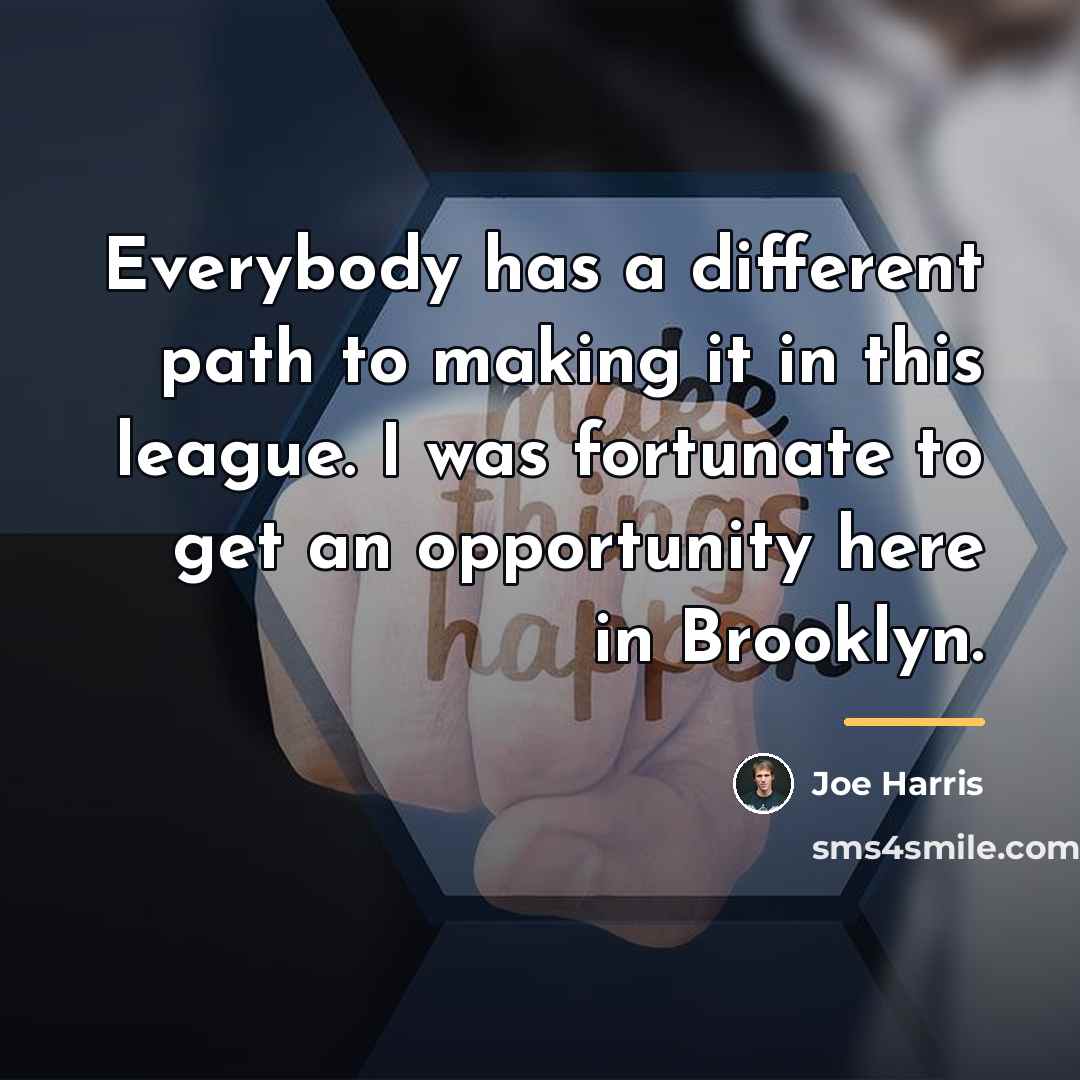 “Everybody has a different path to making it in this…” quote by Joe Harris