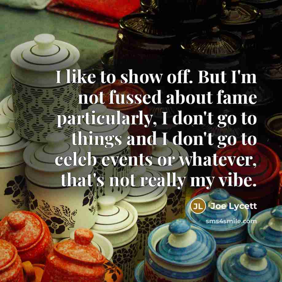 “I like to show off. But I'm not fussed about…” quote by Joe Lycett