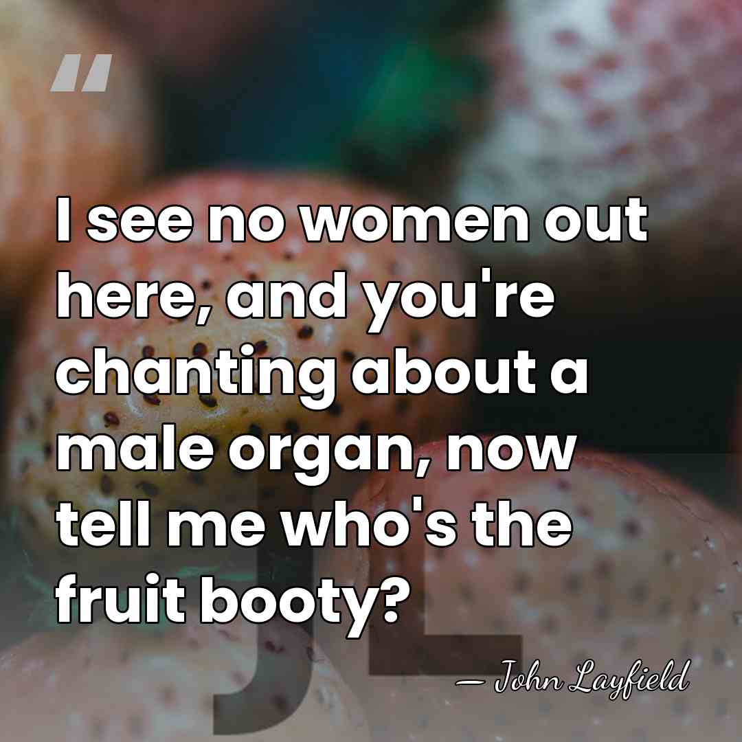 I see no women out here, and you're chanting about a male&hellip; - John Layfield